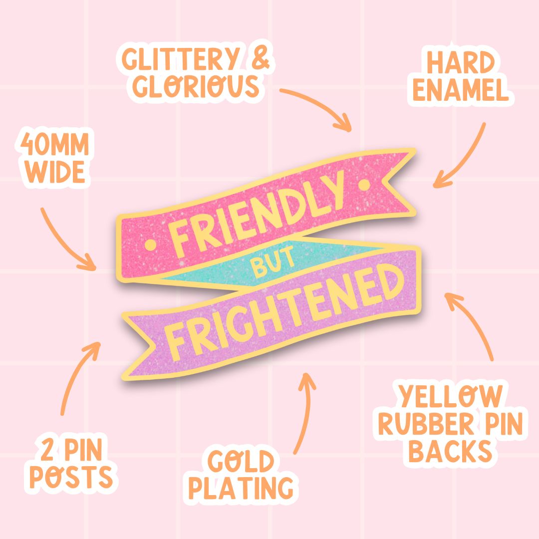 Friendly But Frightened Enamel Pin (sale)