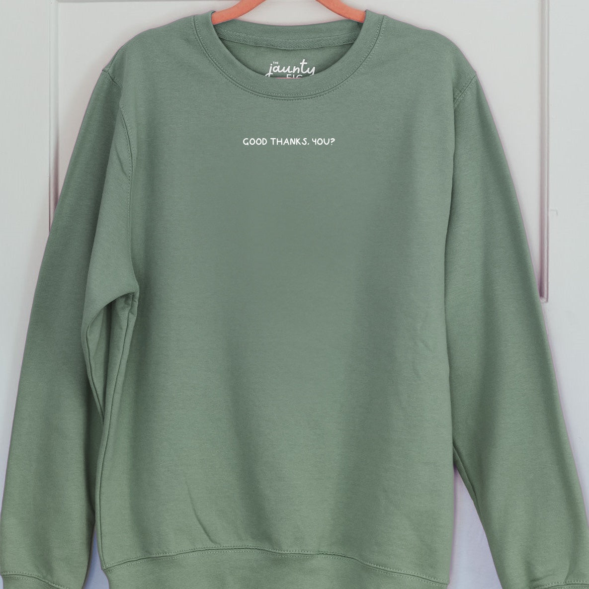 'Good thanks, you?' sweatshirt (sale)