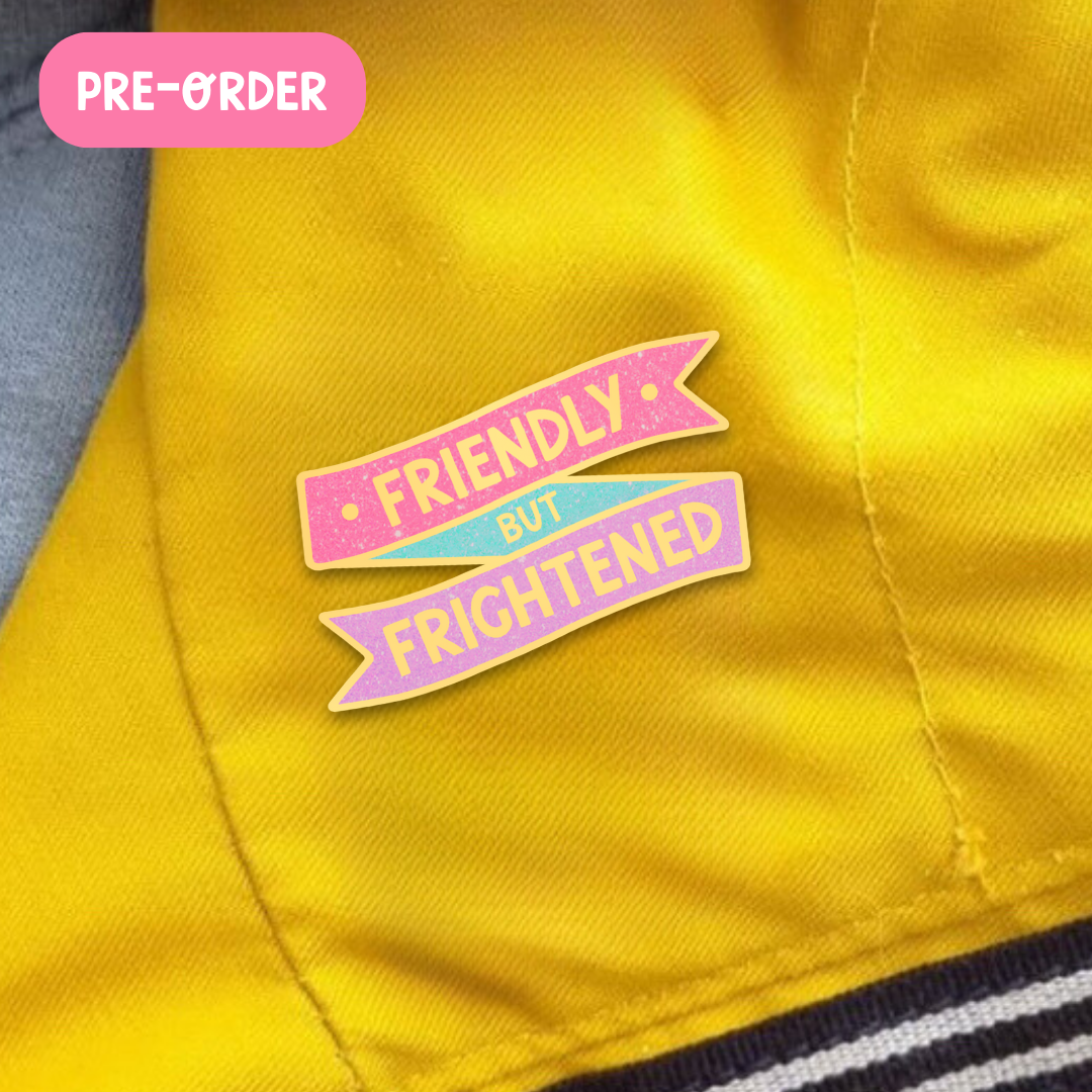 Friendly But Frightened Enamel Pin (pre-order)