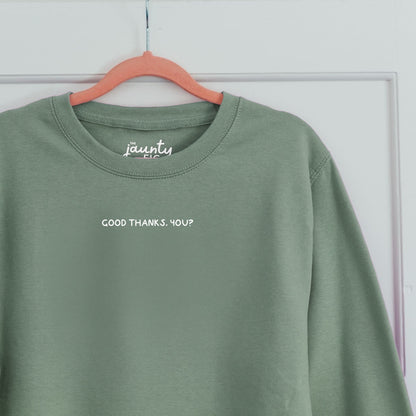 'Good thanks, you?' sweatshirt (sale)
